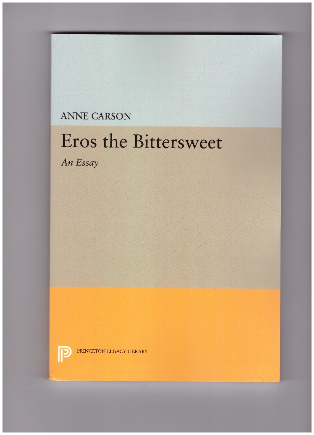 CARSON, Anne - Eros the Bittersweet